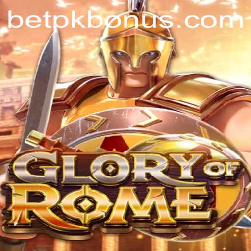 Exploring the Epic World of GloryofRome with BETPK BONUS